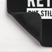 Retired But Still Working - Funny Retirement Gag Q Mousepad (Ecke)