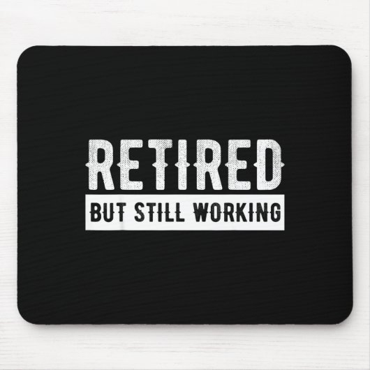 Retired But Still Working - Funny Retirement Gag Q Mousepad (Vorne)