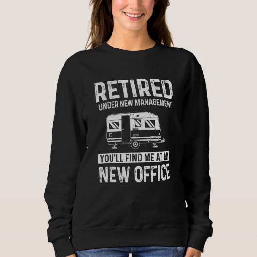 Retired Camper You'll Find Me In My Office Funny R Sweatshirt (Vorderseite)