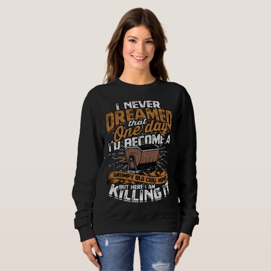 Retired Coalminer Grumpy Old Coal Miner Coal Minin Sweatshirt (Vorne ganz)