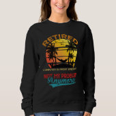 Retired Computer Support Specialist Not My Problem Sweatshirt (Vorderseite)