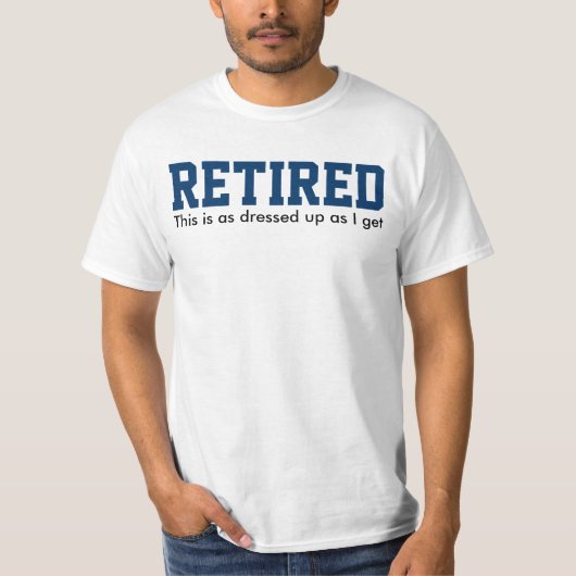 RETIRED, das ist so gekleidet wie ich T-Shirt (Vorderseite)