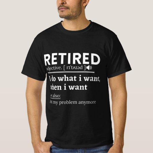 retired definition, funny retirement, retired T-Shirt (Vorderseite)