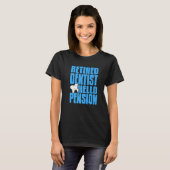 Retired Dentist Hello Pension  Dentist Present T-Shirt (Vorne ganz)