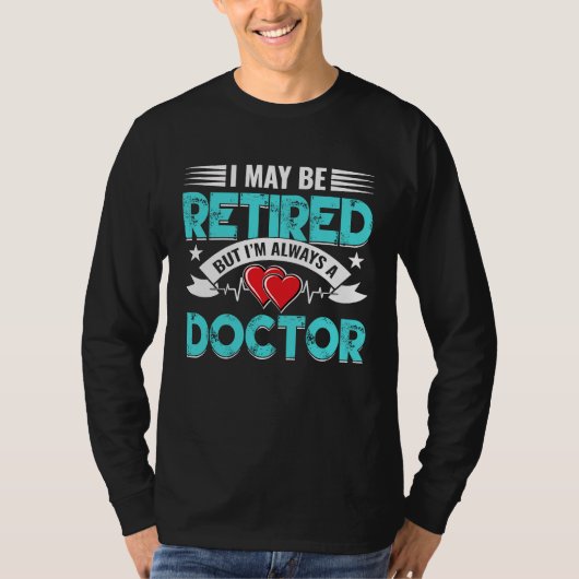 Retired Doctor Med School Medical Students Doctors T-Shirt (Vorderseite)