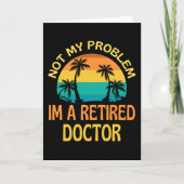 Retired Doctor Not My Problem Anymore Karte (Vorderseite)