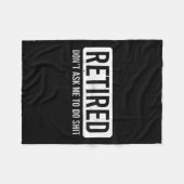 Retired Don’t Ask Me To Do Funny Retirement Quote  Fleecedecke (Vorderseite (Horizontal))
