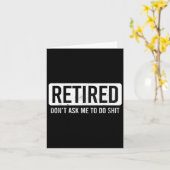 Retired Don’t Ask Me To Do Funny Retirement Quote Karte (Gelbe Blume)