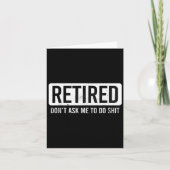 Retired Don’t Ask Me To Do Funny Retirement Quote Karte (Vorderseite)
