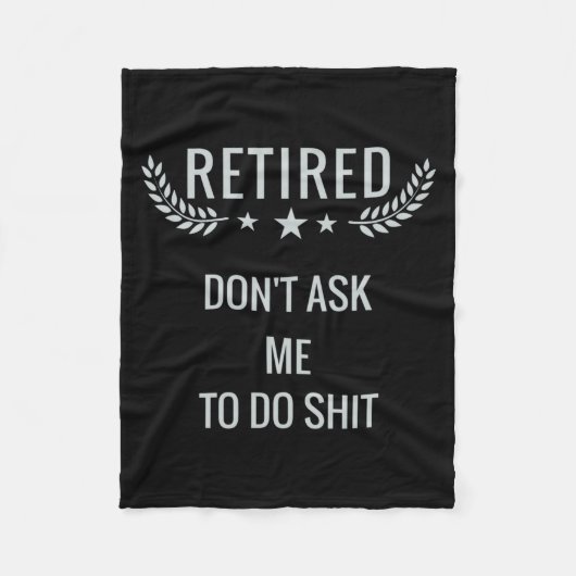 Retired Dont Ask Me To Do  Fleecedecke (Vorderseite)