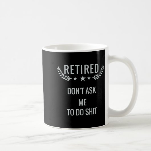 Retired Dont Ask Me To Do Kaffeetasse (Rechts)