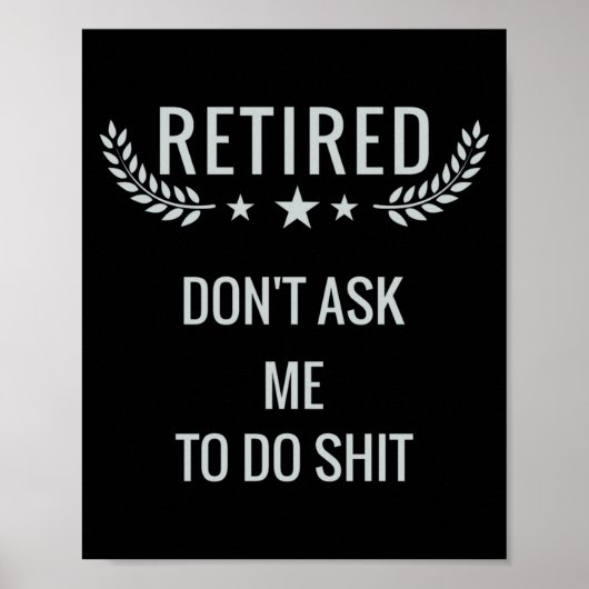 Retired Dont Ask Me To Do  Poster (Vorne)