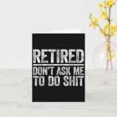 Retired Don't Ask Me To Do Shi Men Women Retiremen Karte (Gelbe Blume)