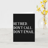 Retired Dont Call Dont Email Retirement  Karte (Gelbe Blume)