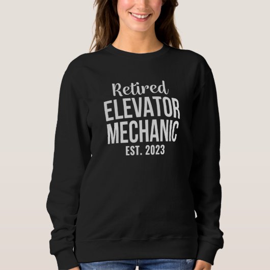Retired Elevator Mechanic 2023 Retirement Sweatshirt (Vorderseite)