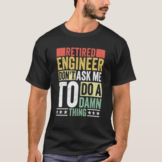 Retired Engineer Apparel Retirement Engineering fo T-Shirt (Vorderseite)