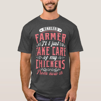 Retired Farmer Chickens T-Shirt