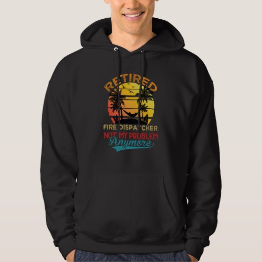 Retired Fire Dispatcher Not My Problem Anymore Ret Hoodie (Vorderseite)