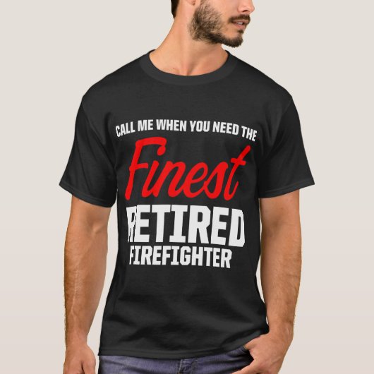 Retired Firefighter Call Fireman Retirement  T-Shirt (Vorderseite)