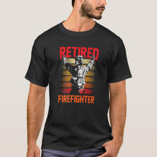 Retired Firefighter Fire Fighter Retirement Retire T-Shirt