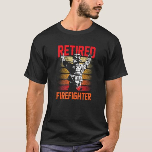 Retired Firefighter Fire Fighter Retirement Retire T-Shirt (Vorderseite)