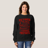 Retired Firefighter Fireman Funny Retirement Party Sweatshirt (Vorne ganz)