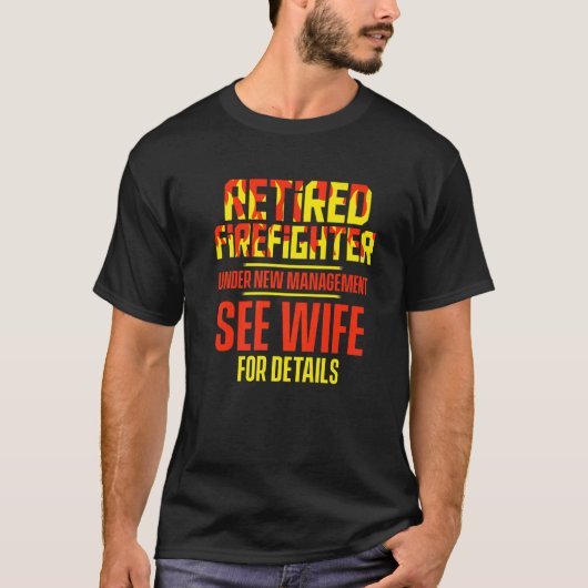 Retired Firefighter See Wife Fireman Retirement  2 T-Shirt (Vorderseite)