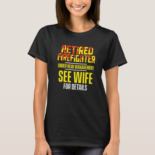 Retired Firefighter See Wife Fireman Retirement   T-Shirt (Vorderseite)