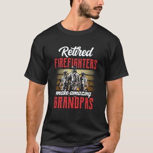 Retired Firefighters Make Amazing Grandpas Firefig T-Shirt (Vorderseite)