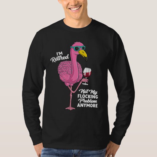 Retired Flamingo Retirement Retiring Party Humor T-Shirt (Vorderseite)
