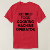 Retired Food Cooking Machine Operator  T-Shirt (Design vorne)