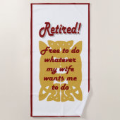 retired, free to do whatever my wife wants strandtuch (Vorderseite)