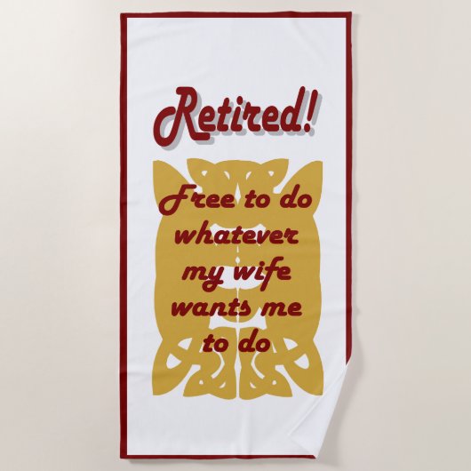 retired, free to do whatever my wife wants strandtuch (Vorderseite)