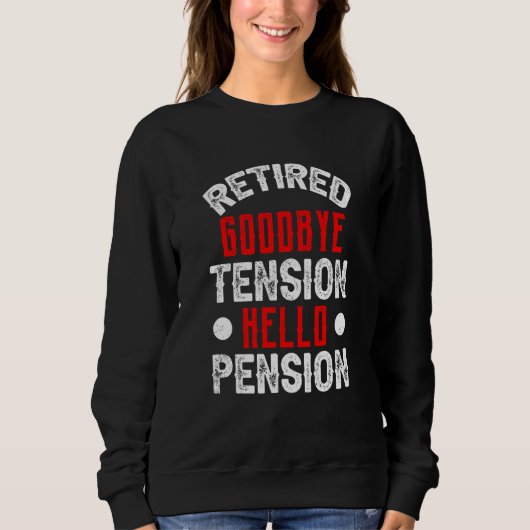 Retired Goodbye Tension Hello Pension Firefighter  Sweatshirt (Vorderseite)