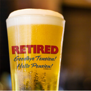 Retired: Goodbye Tension Hello Pension! Glas