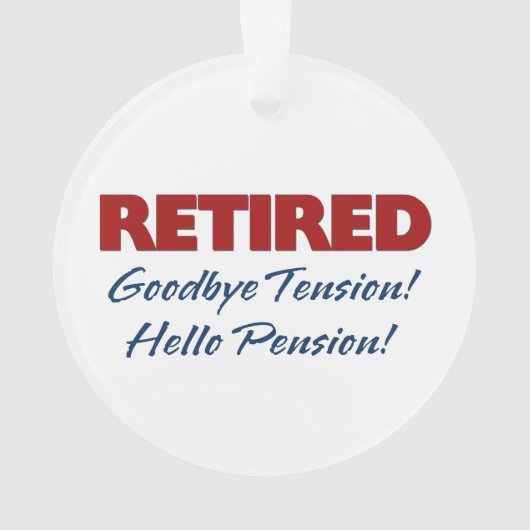 Retired: Goodbye Tension Hello Pension! Ornament (Rückseite)