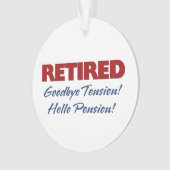 Retired: Goodbye Tension Hello Pension! Ornament (Vorderseite)