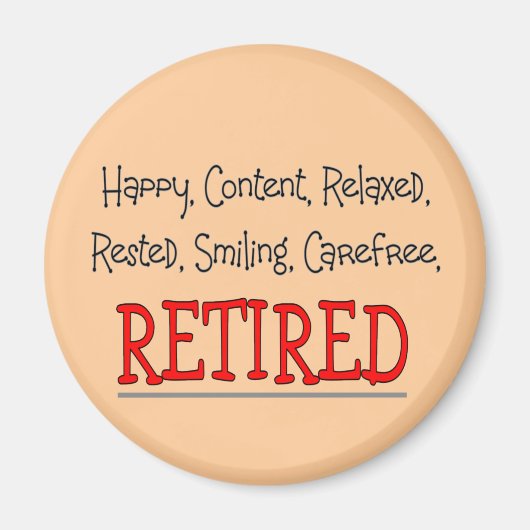 "RETIRED - Happy, Carefree, Relax"...Funny Magnet (Vorne)