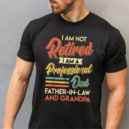 RETIRED I BIN VATER VATER IN GESETZ UND GRANDPA T-Shirt