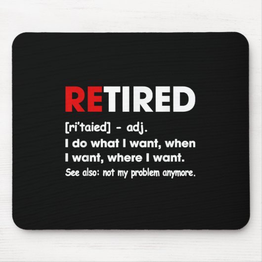 Retired I Do What I Want When I Want Where I Want  Mousepad (Vorne)