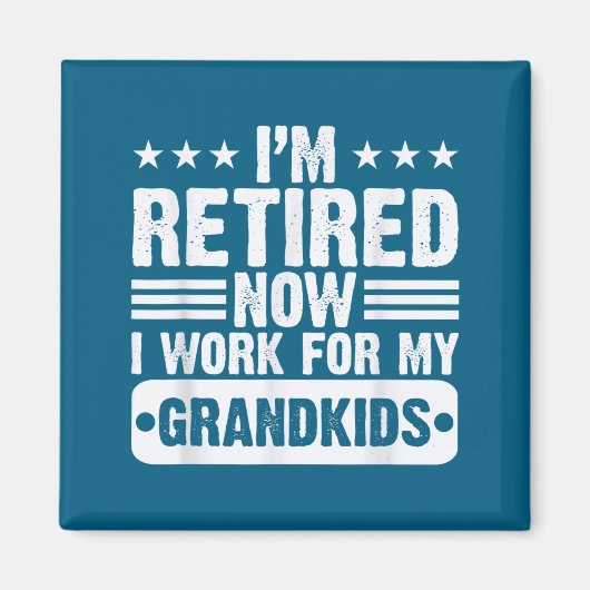 Retired I'm Worked For My Grandkids Funny Retireme Magnet (Vorne)