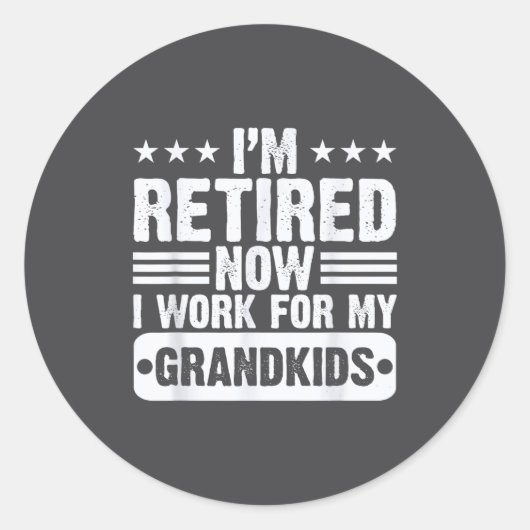 Retired I'm Worked For My Grandkids Funny Retireme Runder Aufkleber (Vorderseite)