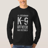 Retired K 9 Officer Retirement K9 Police Dog Han T-Shirt (Vorderseite)