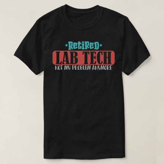 Retired lab tech Medical Laboratory Science retire T-Shirt (Design vorne)