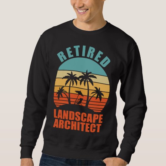 Retired Lanscape Architect Happy Retirement Sweatshirt (Vorderseite)