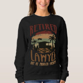 Retired Lawyer Not My Problem Anymore Retirement Sweatshirt (Vorderseite)