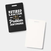 Retired Lawyer Not My Problem Ausweis (Vorder- & Rückseite)