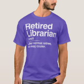 Retired Librarian Definition Normal Only Cooler T-Shirt (Vorderseite)