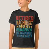 Retired Machinist Under New Management For Grandfa T-Shirt (Vorderseite)
