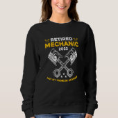 Retired Mechanic Not My Problem Anymore Car Techni Sweatshirt (Vorderseite)